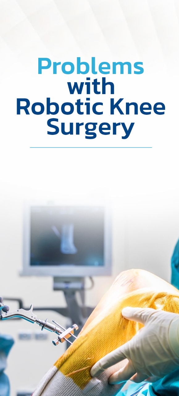 problems with robotic knee surgery